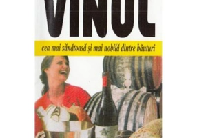 Vinul. Cea mai sanatoasa si mai nobila dintre bauturi