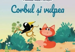 Volumul 73. Primele mele povesti. Corbul si vulpea