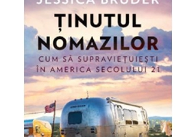 Tinutul nomazilor. Cum sa supravietuiesti in America secolului 21