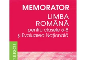 Memorator Limba romana clasele 5-8 si Evaluarea Nationala - Cristian Ciocaniu