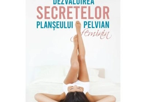 Dezvaluirea secretelor planseului pelvian feminin - Peter Petros