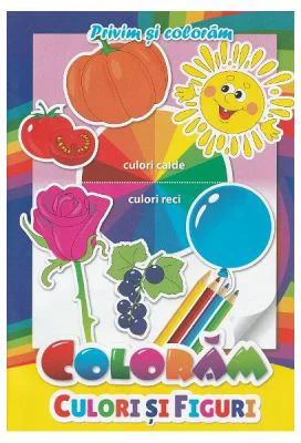 Coloram Culori si figuri. Privim si coloram