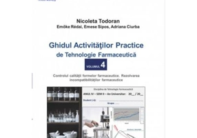 Ghidul activitatilor practice de tehnologie farmaceutica, volumul 4 - Todoran Nicoleta, Redai Emoke