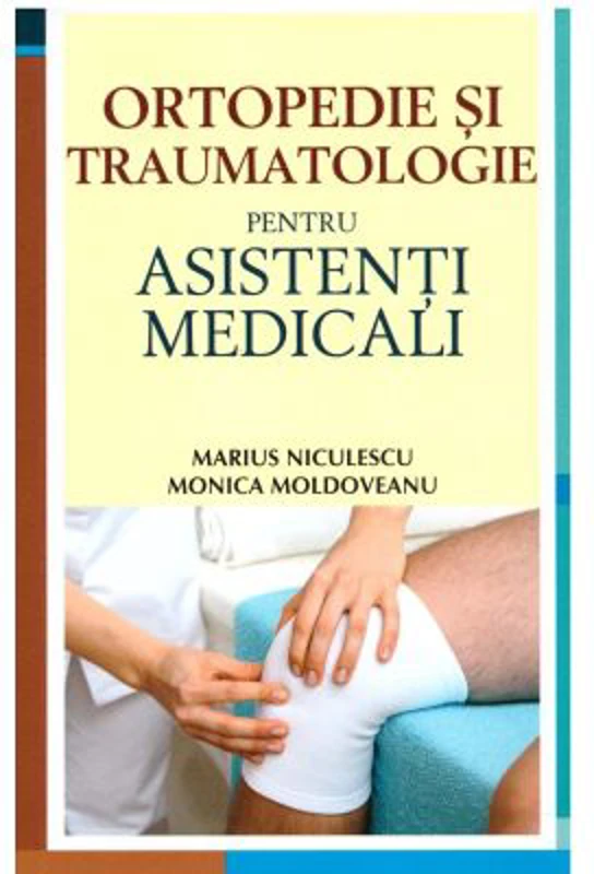 Ortopedie si traumatologie pentru asistenti medicali - Monica Moldoveanu