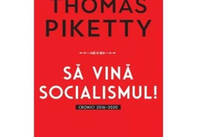 Sa vina socialismul! Cronici 2016-2020 - Thomas Piketty