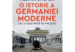 O istorie a Germaniei moderne de la 1800 pana in prezent - Martin Kitchen