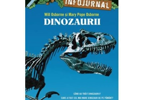 Dinozaurii. Infojurnal (insoteste volumul 1 din seria Portalul magic: „Dinozaurii vin spre seara”) - Mary Pope Osborne, Will Osborne