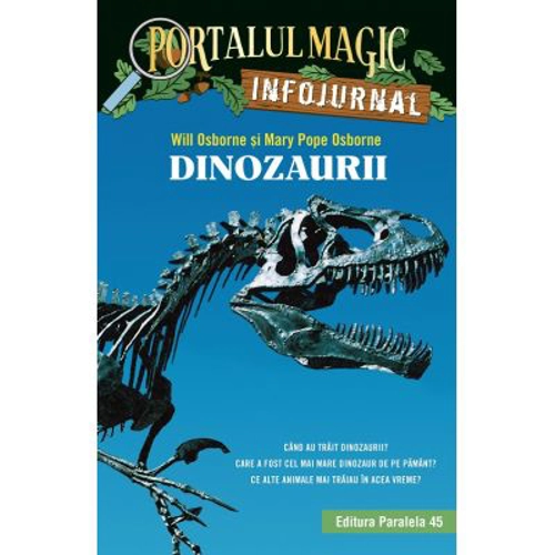 Dinozaurii. Infojurnal (insoteste volumul 1 din seria Portalul magic: „Dinozaurii vin spre seara”) - Mary Pope Osborne, Will Osborne