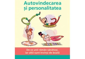 Autovindecarea si personalitatea. De ce unii raman sanatosi, iar altii sunt invinsi de boala