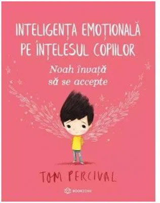 Noah invata sa se accepte. Inteligenta emotionala pe intelesul copiilor - Tom Percival