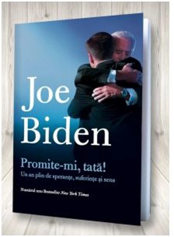 Promite-mi, tata! Un an plin de sperante, suferinte si sens - Joe Biden