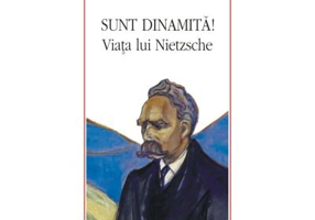 Sunt dinamita! Viata lui Nietzsche - Sue Prideaux
