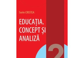 Educatia. Concept si analiza. Volumul 2 - Sorin Cristea