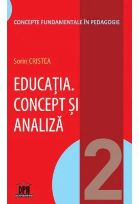 Educatia. Concept si analiza. Volumul 2 - Sorin Cristea
