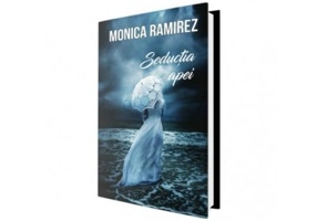 Seductia apei - Monica Ramirez
