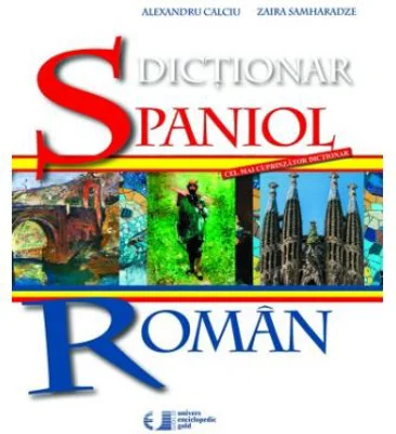DICTIONAR SPANIOL–ROMAN - Alexandru Calciu, Zaira Samharadze