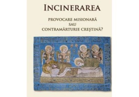 Incinerarea. Provocare misionara sau contramarturie crestina - Razvan Brudiu