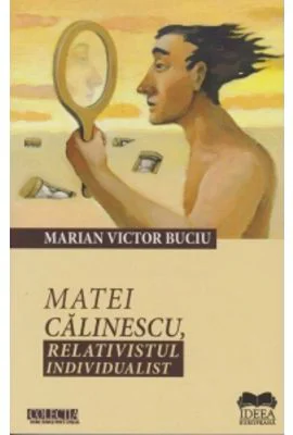 Matei Calinescu, relativistul individualist - Marian Victor Buciu