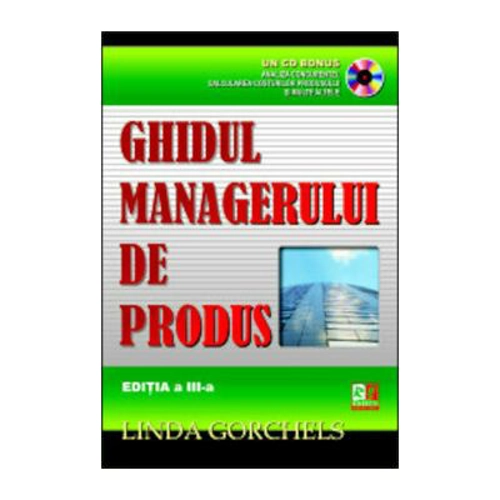 Ghidul managerului de produs, cu CD - Linda Gorchels