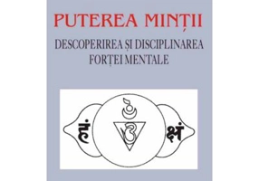 Puterea mintii. Descoperirea si disciplinarea fortei mentale - Swami Vishnu Devanda