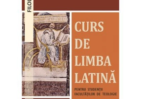 Curs de limba latina pentru studentii facultatilor de teologie - Florentina Nicolae