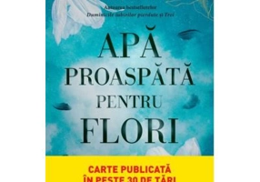 Apa proaspata pentru flori - Valerie Perrin