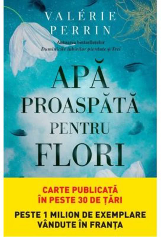 Apa proaspata pentru flori - Valerie Perrin