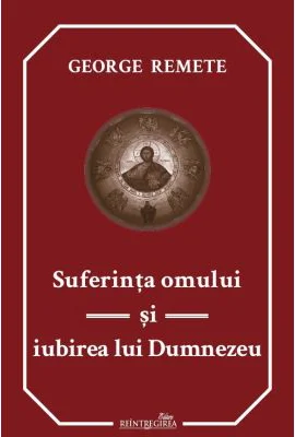 Suferinta omului si iubirea lui Dumnezeu - George Remete