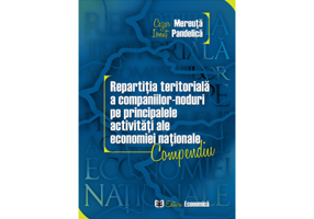 Repartitia teritoriala a companiilor-noduri pe principalele activitati ale economiei nationale. Compendiu - Cezar Mereuta, Ionut Pandelica