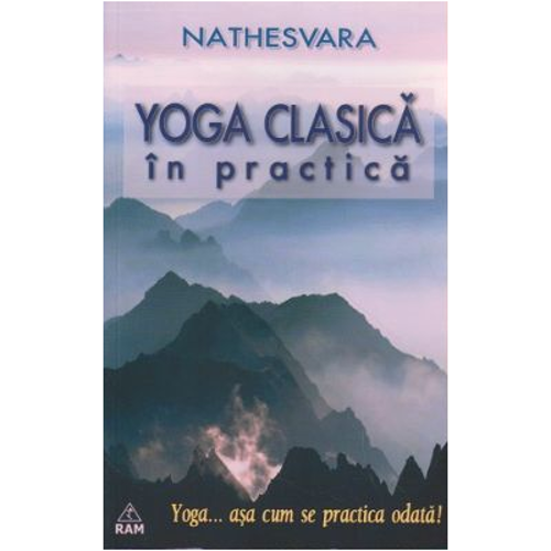 Yoga clasica in practica... asa cum se practica odata!