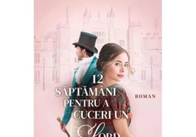 12 saptamani pentru a cuceri un Lord - Sophie Irwin
