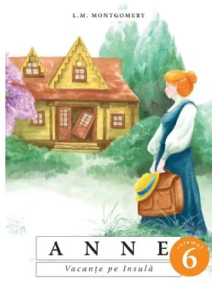 Anne. Vacante pe Insula. volumul 6 - L. M. Montgomery