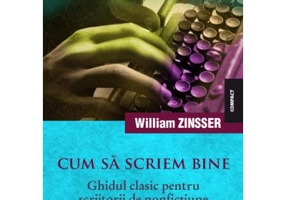 Cum sa scriem bine. Ghidul clasic pentru scriitorii de nonfictiune