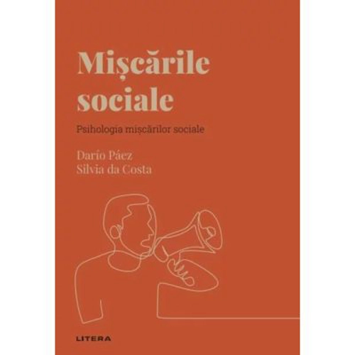 Volumul 35. Descopera Psihologia. Miscarile sociale. Psihologia miscarilor sociale
