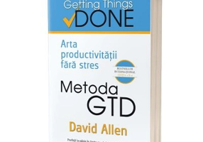 Metoda GTD. Arta productivitatii fara stres. Editia a II-a