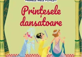 Volumul 65. Primele mele povesti. Printesele dansatoare