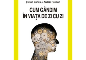 Cum gandim in viata de zi cu zi - Stefan Boncu, Andrei Holman