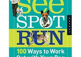 See Spot Run. 100 Ways to Work Out with Your Dog - Kristen Cole-MacMurray
