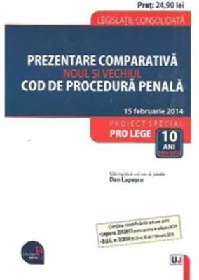 Prezentare comparativa. Noul si vechiul Cod de procedura penala - Dan Lupascu