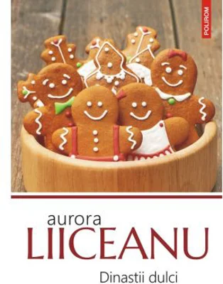 Dinastii dulci - Aurora Liiceanu
