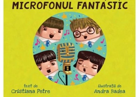 Cei patru fabulosi si microfonul fantastic. Seria Tiny Rockers. Cartea 4 - Cristiana Petre