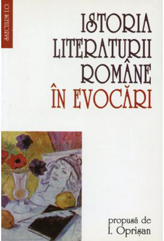 Istoria literaturii romane in evocari - I. Oprisan