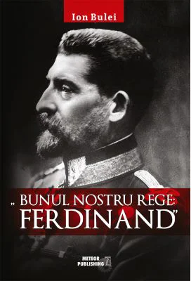 Bunul nostru rege Ferdinad - Ion Bulei