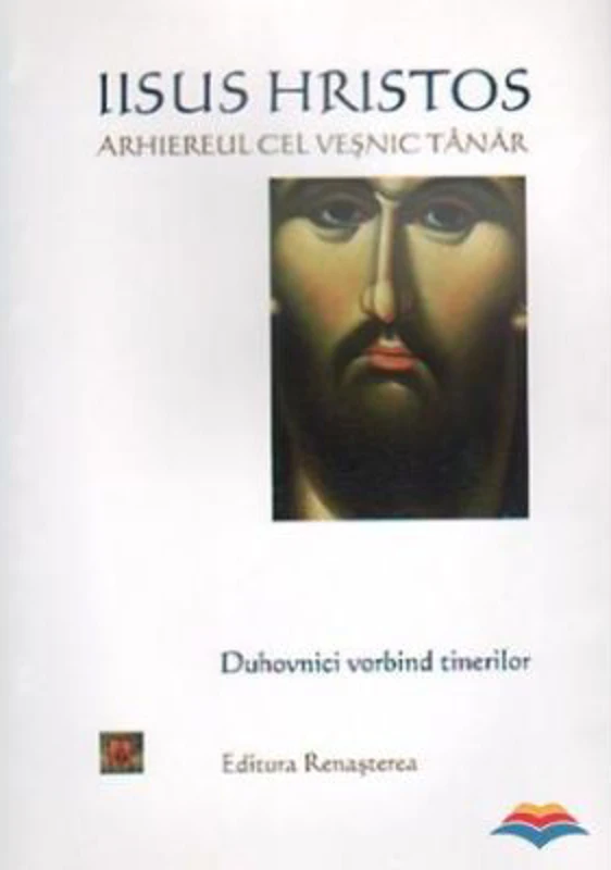 Iisus Hristos arhiereul cel vesnic. Duhovnici vorbind tinerilor