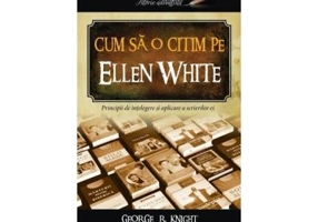 Cum sa o citim pe Ellen White