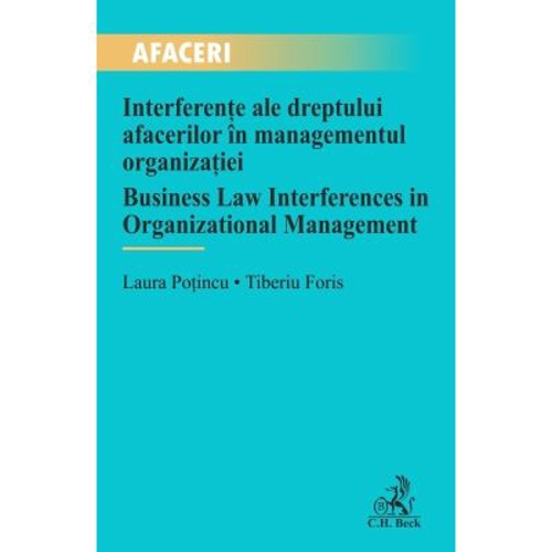 Interferente ale dreptului afacerilor in managementul organizatiei / Business Law Interferences in Organizational Management - Laura Potincu, Tiberiu