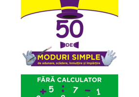 Trucuri aritmetice: 50 de moduri simple de adunare, scadere, inmultire si impartire fara calculator - Julius H. Edward