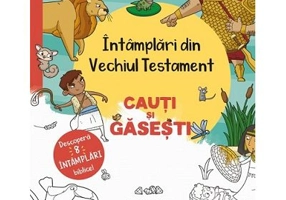Intamplari din Vechiul Testament. Cauti si gasesti