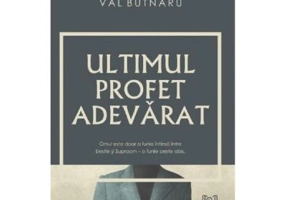 Ultimul profet adevarat - Val Butnaru