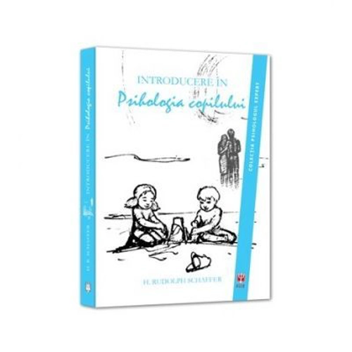 Introducere in psihologia copilului - H. Rudolph Schaffer